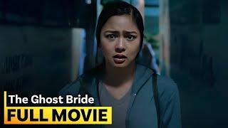 ‘The Ghost Bride’ FULL MOVIE  Kim Chiu