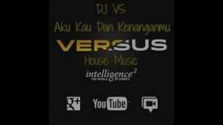 DJ VS Aku Kau Dan Kenangan House Music