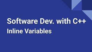 Software Development with C++ Inline Variables