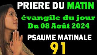 ️Prière matinale •jeudi 08 Août 2024 -Evangile Du Jour •Psaume du matin • prière catholique