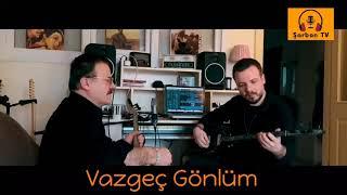 Mustafa İpekçioğlu Vazgeç Gönlüm   Baba & Oğul  Orhan Gencebay