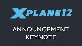 X-Plane 12 Announcement Keynote