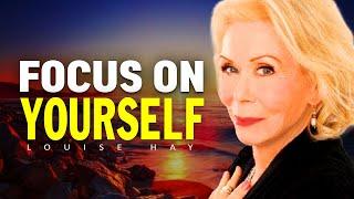 Louise Hay How To Love Yourself  FOCUS ON YOURSELF NOT OTHERS