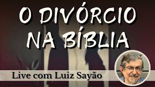 O divórcio na bíblia  Ao vivo com Luiz Sayão