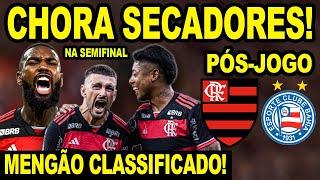 CHORA SECADORES FLAMENGO SE CLASSIFICA PARA SEMIFINAL DA COPA DO BRASIL PÓS JOGO MENGÃO X BAHIA