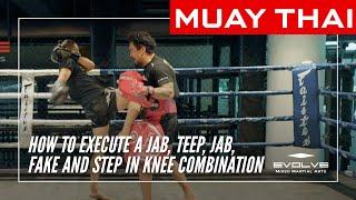 Muay Thai  How To Execute A Jab Teep Jab Fake And Step In Knee Combination