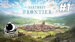 Verso NUOVE TERRE  Farthest Frontier ITA Ep#1