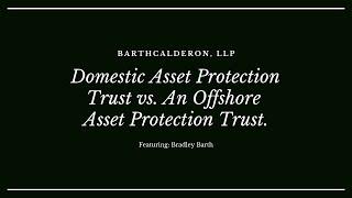 Domestic Asset Protection Trust vs  An Offshore Asset Protection Trust