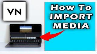 How To Import Media Files In VN Video Editor For PCWindows 10