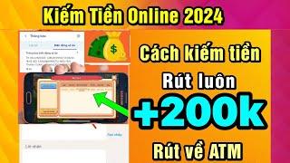 Cách kiếm tiền online uy tín rút +200.000đngày về atm siêu ngon với app kiếm tiền online 2024