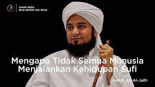 Mengapa Tidak Semua Manusia Menjalankan Kehidupan Sufi  Habib Ali Al-Jufri