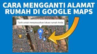 Cara Mengganti Alamat Rumah di Google Maps