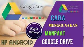 manfaat dan kegunaan google Drive