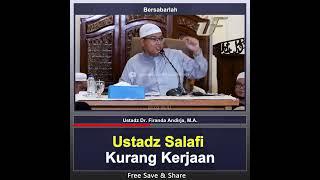 Ustadz Salafi Kurang Kerjaan - Ustadz Dr. Firanda Andirja MA.