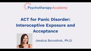 ACT for Panic Disorder Interoceptive Exposure and Acceptance