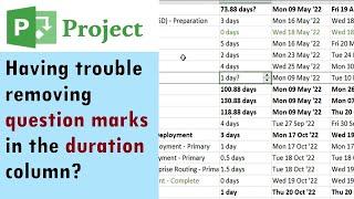 How to Remove Question marks in the Duration Column in ms project