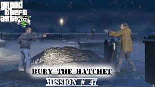 Gta 5 - Mission #47  Gameplay  Bury The Hatchet  #gta5 #gta5gameplay #gtav