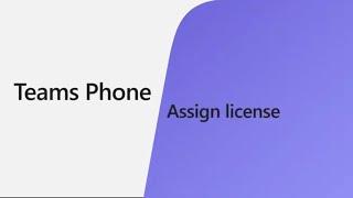 Assign Teams Phone licenses