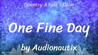 One Fine Day • Audionautix • Country & Folk  Calm Music 1 Hour Version