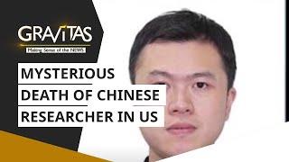 Gravitas The mysterious death of a Chinese researcher in the US