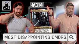 Most DISAPPOINTING Commanders  EDHRECast 314