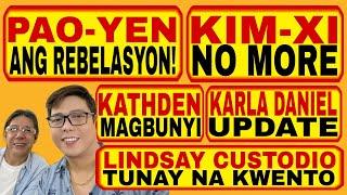 PAO-YEN ANG REBELASYON KIM-XI NO MORE KARLA DANIEL UPDATE KATHDEN MAGBUNYI AND MORE