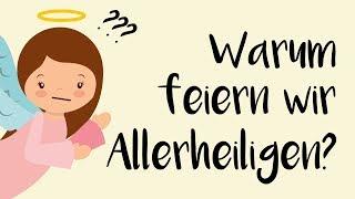 Warum feiern wir Allerheiligen?