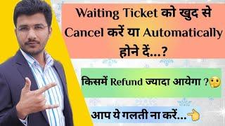 Waiting Ticket Automatic Cancellation Vs Manual Cancellation Charges irctc  Sam Tech