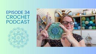 EPISODE 34 - CROCHET CHAT UPDATE  CROCHET MAKES  CROCHET PODCAST  WHATS ON MY HOOK