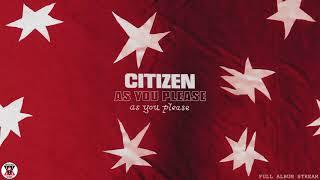 Citizen - As You Please Full Album Stream