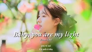 Vietsub  Baby You Are My Light - Triệu Lộ Tư Zhao Lusi  Lyrics Video