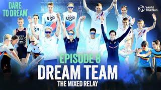 Dare to Dream Ep 8 - Dream Team The Mixed Relay  World Triathlon