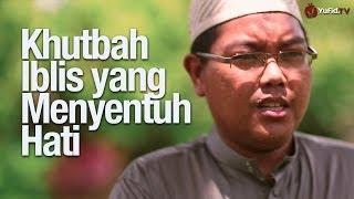 Ceramah Singkat Khutbah Iblis yang Menyentuh Hati - Ustadz Firanda Andirja MA.