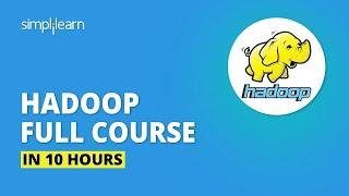 Hadoop Tutorial For Beginners  Hadoop Full Course In 10 Hours  Big Data Tutorial  Simplilearn