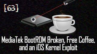 063 - MediaTek BootROM Broken Free Coffee and an iOS Kernel Exploit