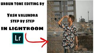 How to Edit Urbun Tone in Lightroom CC .Step by Step By Yash Valundra