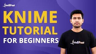 KNIME Tutorial For Beginners  KNIME Course  Machine Learning Tutorial  Intellipaat