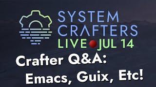 Crafter Q&A Emacs Guix and more - System Crafters Live