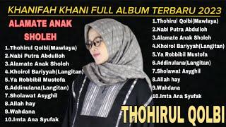 Full Album Terbaru khanifah Khani 2023 Thohirul Qolbi Alamate Anak sholeh