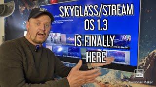 SKYGLASS & STREAM OS 1.3 OS ROLLING OUT NOW