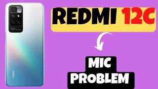 Redmi 12c MIC Problem  Mic Not working on calls  How to Fix Microphone Problem