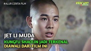 Film Pertama Jet Li  Film Yang Membuat Kungfu Shaolin Mendunia  Alur Cerita Film Jet Li