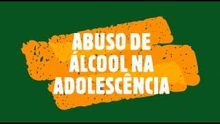 Abuso de álcool na adolescência  Visão Psicológica