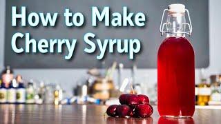 How to Make Cherry Syrup