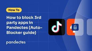 How to block 3rd party apps in Pandectes Auto-Blocker guide