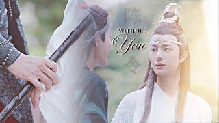 Wei Wuxian & Lan Zhan  Without You +1x50 fmv