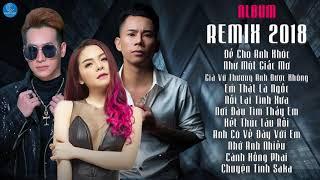 Liên Khúc Nhạc Trẻ Remix Hay Nhất 2018   Saka Trương Tuyền Lê Bảo Bình Chu Bin Remix 2018