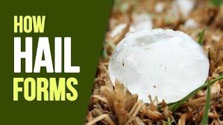 What is hail? How is hail formed and why does it happen?  Weather Wise