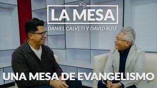 Una Mesa De Evangelismo - La Mesa - Podcast Episodio 08 Con Daniel Calveti Y David Ruiz