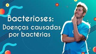 Bacterioses Doenças causadas por bactérias - Brasil Escola